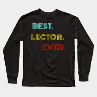 Best Lector Ever - Nice Birthday Gift Idea Long Sleeve T-Shirt